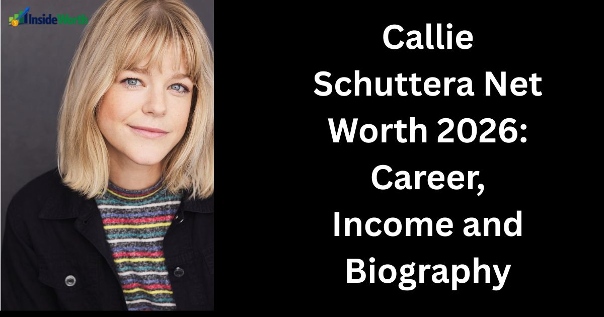 Callie Schuttera Net Worth 2026: Career, Income and Biography