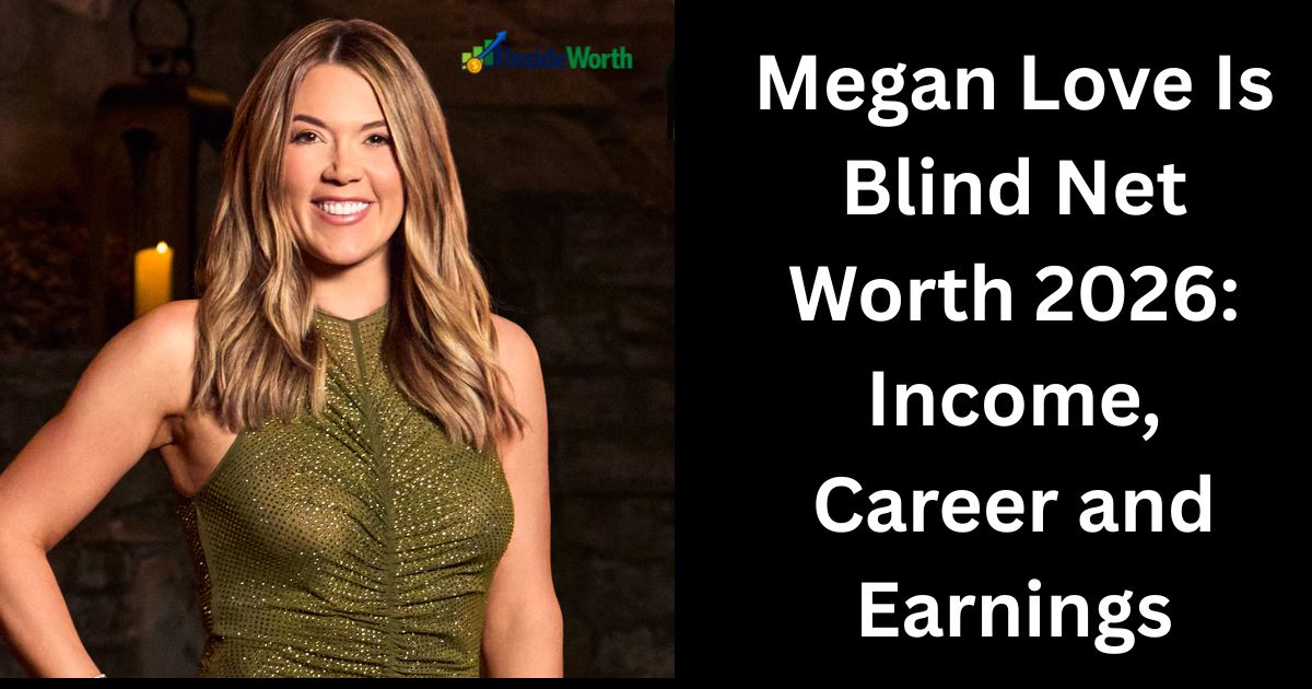 Megan Love Is Blind Net Worth 2026 Income, Career and Earnings
