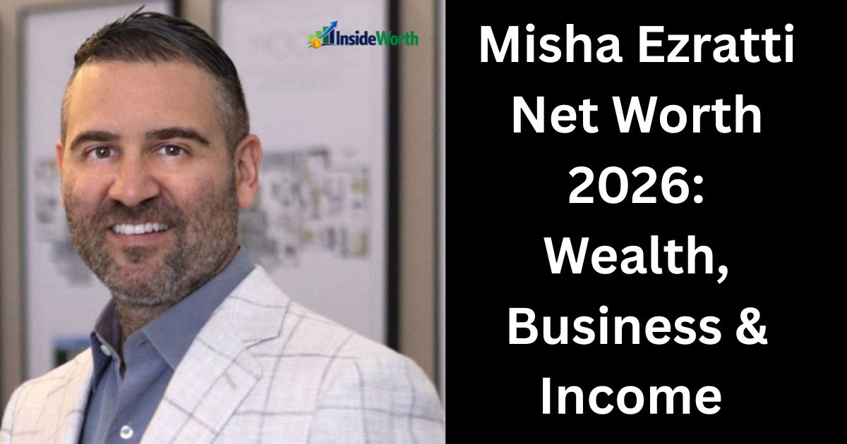 Misha Ezratti Net Worth 2026: Wealth, Business and Income